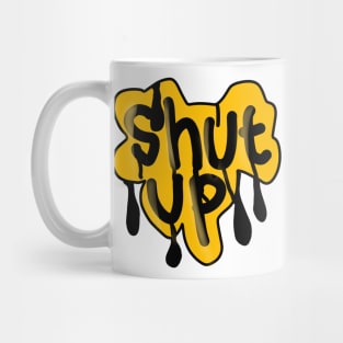 Shut Up Grafity Mug